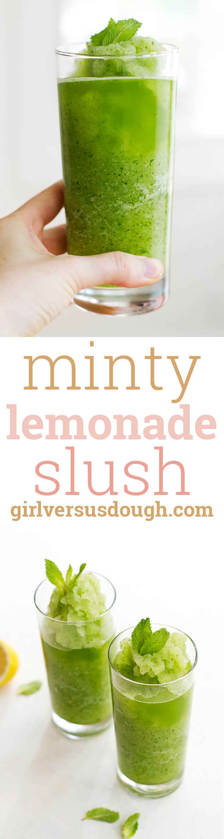 Minty Lemonade Slush -- a refreshing combination of fresh mint, lemon juice, simple syrup and ice makes up this delicious drink. www.girlversusdough.com @girlversusdough